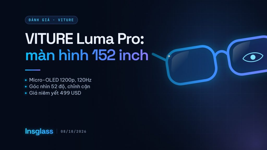 Đánh giá VITURE Luma Pro: micro-OLED 52 độ, loa còn yếu Ảnh bìa bài đánh giá VITURE Luma Pro trên Insglass