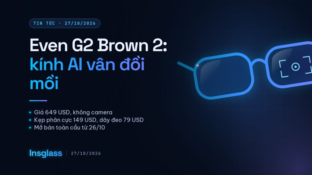 Ảnh bìa Insglass: kính AI Even G2 Brown 2 vân đồi mồi giá 649 USD, kèm kẹp tròng phân cực và dây đeo
