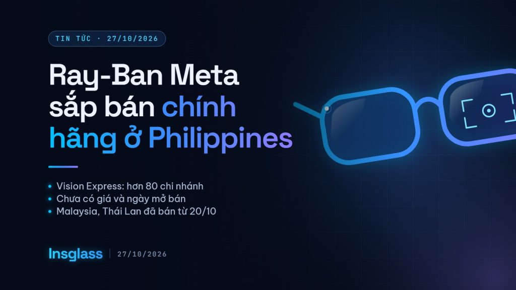 Ảnh bìa Insglass: kính AI Ray-Ban Meta sắp bán chính hãng tại Philippines qua Vision Express