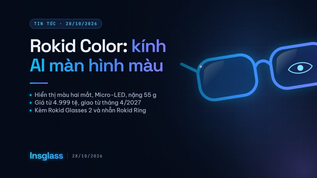 Ảnh bìa Insglass: Rokid Color, kính AI màn hình màu hai mắt nặng 55 g, giá từ 4.999 tệ