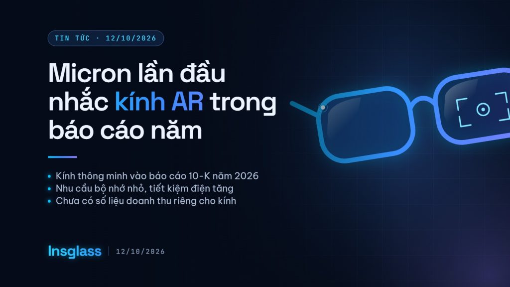 Micron lần đầu nhắc kính thông minh, kính AR trong báo cáo thường niên Ảnh bìa Insglass: Micron lần đầu nhắc kính AR, kính thông minh trong báo cáo thường niên 2026