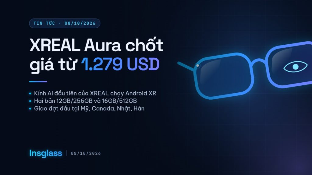 Kính AI XREAL Aura chạy Android XR chốt giá từ 1.279 USD Ảnh bìa Insglass: kính AI XREAL Aura chạy Android XR chốt giá từ 1.279 USD